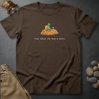 Printify T-Shirt Espresso / S Time takes, the time it takes.